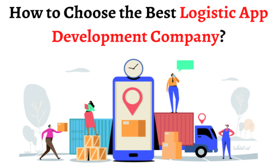 How to Choose the Best Logistic App Development Company? | i2tutorials